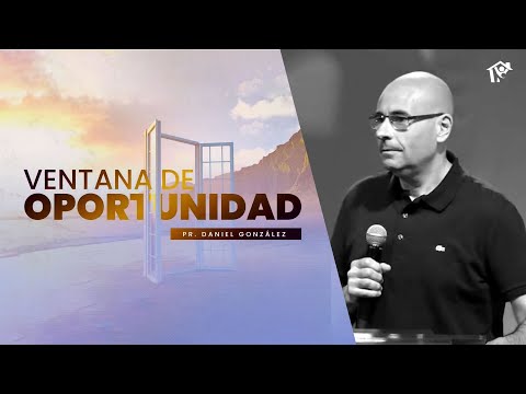 Ventana de oportunidad | Pr. Daniel González | Iglesia del Centro