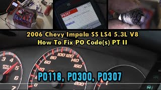 How To Fix PO Codes 118, 300, 307 2006 CHEVY Impala SS LS4 PT II