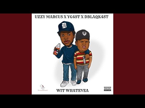 Wit Whatevea (feat. Dblaqk4ST & Uzzy Marcus)