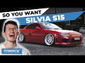 So You Want an S15 Nissan Silvia