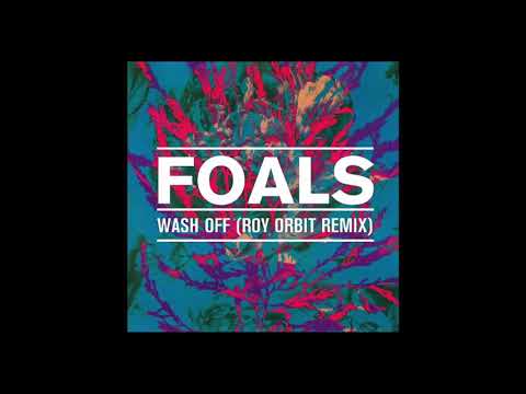 Wash Off (Roy Orbit Remix) -Foals