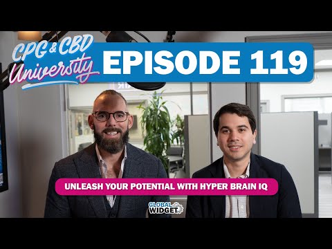 CPG & CBD University Podcast | Ep 119 – Unleash Your True Potential w/hyper brain iQ | Global Widget