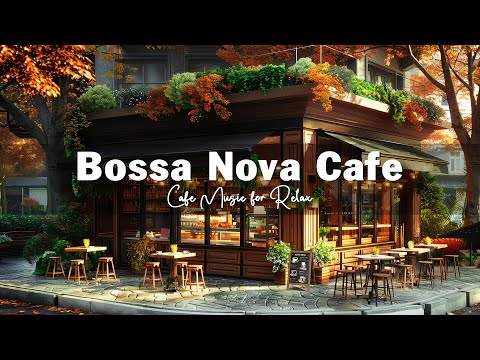 Paris Coffee Shop Ambience - Relaxing Bossa Nova Jazz Music for Unwind, Positive Mood Start the Day