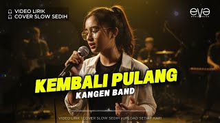 Download lagu KEMBALI PULANG - KANGEN BAND | VIDEO LIRIK | COVER EVA MUSIK mp3