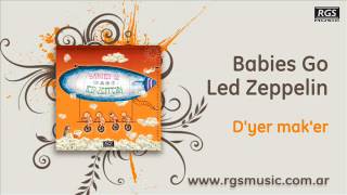Babies Go Led Zeppelin - D´yer mak´er