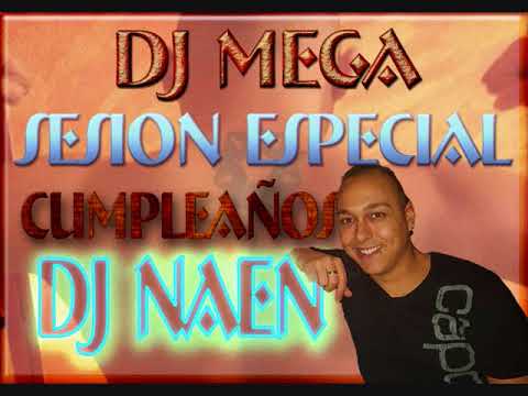 Dj Mega Sesion Especial Cumpleaños Dj Naen