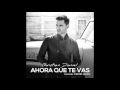 Christian Daniel - Ahora Que Te Vas feat ...