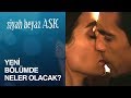 Siyah Beyaz Aşk 5. Bölümde Neler Olacak? Siyah Beyaz Aşk 5. Bölümde Neler Olacak?