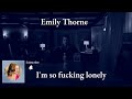 Emily Thorne I M So Fucking Lonely