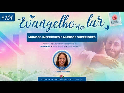 Evangelho no Lar | Mundos Inferiores e Mundos Superiores | Conhecendo o Espiritismo