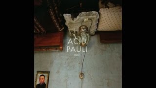 Acid Pauli - Open