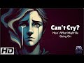 Why Can’t I Cry? The Hidden Reasons Explained!