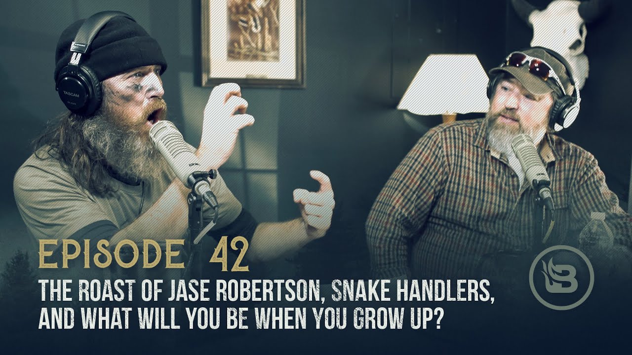 Ep 42 | The Roast of Jase Robertson, Willie & Snake Handlers, & What Will You Be When You Grow Up?