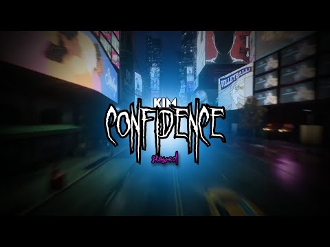 kim - confidence (slowed to perfection)