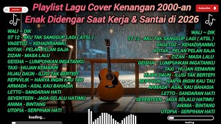 Download lagu Playlist Lagu Cover Kenangan 2000-an | Enak Didengar Saat Kerja & Santai di 2026 mp3