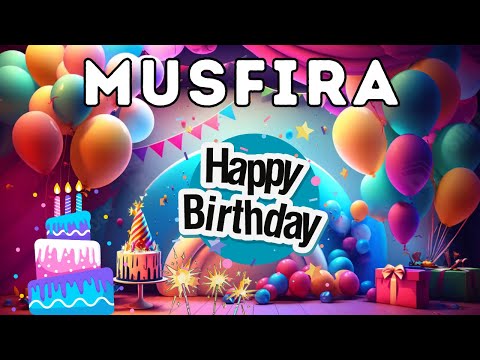 Happy Birthday Musfira, Birthday of Musfira, Best Birthday Wishes