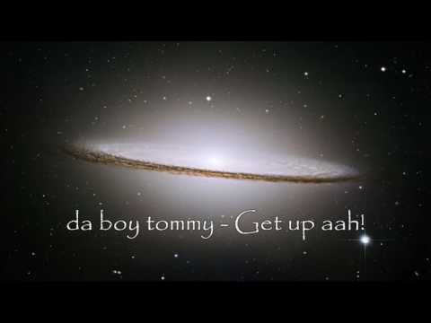 da boy tommy - Get up aah!