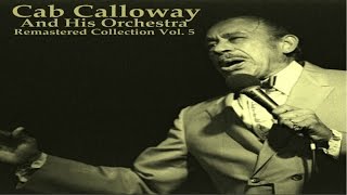 Cab Calloway and his Orchestra - Weakness - Remastered 2014