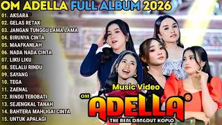 Download lagu AKSARA - GELAS RETAK - JANAGAN TUNGGU LAMA LAMA - BIRUNYA CINTA \\ TERBARU OM ADELLA FULL ALBUM 2026 mp3