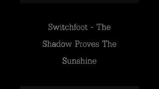 Switchfoot The Shadow Proves The Sunshine [Lyrics]