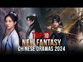 Top 10 New Fantasy Chinese Dramas 2024 | Xianxia Drama Eng Sub