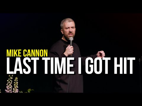 Mike Cannon Stand Up: Last Time I Got Hit