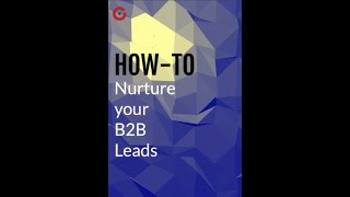 Nurturing B2B Leads: A Guide to Success