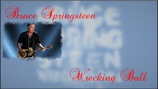 Bruce Springsteen - Wrecking Ball (Lyrics)