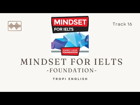 Mindset For IELTS Foundation - Unit 8 - Track 16