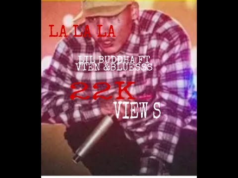 LA LA LA /Ashbin Rai //Vten, lil Buddha FT Bluesss 2019
