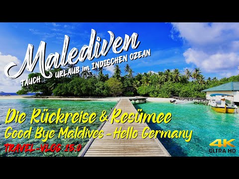 MALEDIVEN 2021 - Die Rückreise & Resümee "Good bye Maldives - Hello Germany" 4K ✈️ Embudu Island