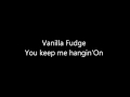 Vanilla Fudge You keep me hanging on 