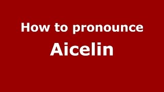 How to pronounce Aicelin