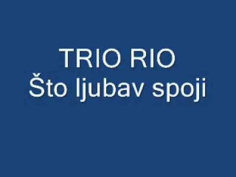 Trio Rio - Što ljubav spoji
