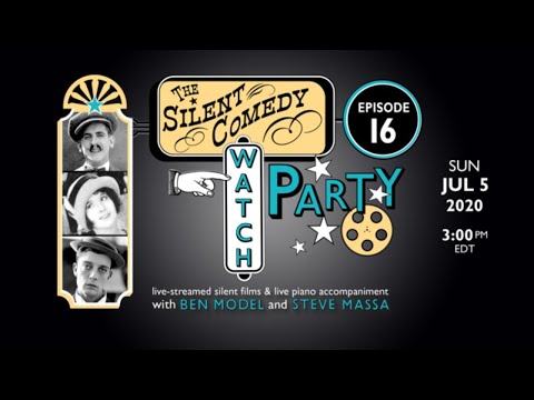 The Silent Comedy Watch Party ep 16 - 7/5/20 - Ben Model and Steve Massa