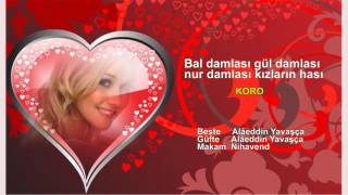 Bal damlası gül damlası nur damlası kızların hası KORO