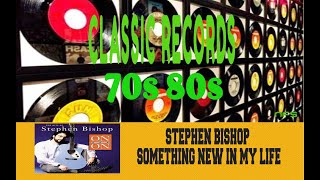 STEPHEN BISHOP - SOMETHING NEW IN MY LIFE
