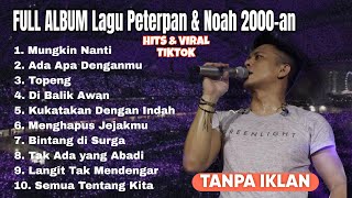 Download lagu 🔥 FULL ALBUM PETERPAN NOAH 2000an 💿 Lagu Terbaik Sepanjang Masa | Bikin Nostalgia Berat! mp3