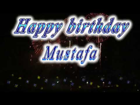 Happy birthday Mustafa