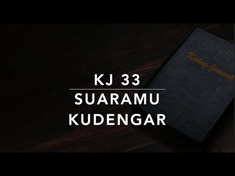 KJ 33 SuaraMu Kudengar (I Hear Thy Welcome Voice/I Am Coming Lord) - Kidung Jemaat