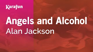 Karaoke Angels and Alcohol - Alan Jackson *