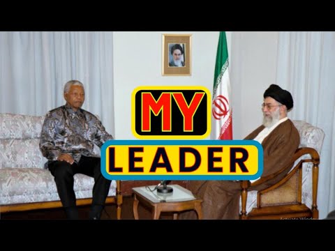 NELSON MANDELA CALLED AYATOLLAH KHAMENEI MY LEADER 