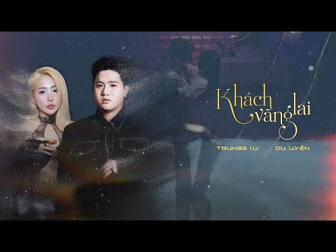 Trungg I.U x Du Uyên - 'KHÁCH VÃNG LAI' - Official Music Video [ENG SUB]