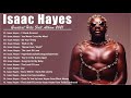 Best Songs Of Isaac Hayes - Isaac Hayes Greatest Hits Full Album 2021 - Classic Music Best Songs Of Isaac Hayes - Isaac Hayes Greatest Hits Full Album 2021
