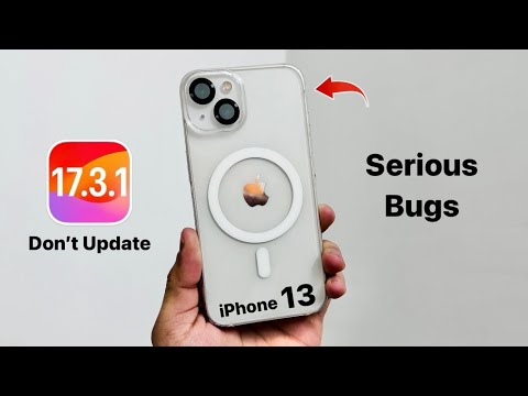 iOS 17.3.1 Serious Bugs on iPhone 13 - Don't Update iPhone 13 on iOS 17.3.1