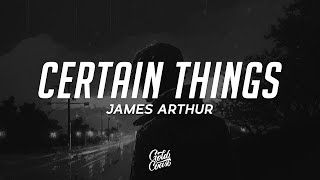James Arthur - Certain Things feat Chasing Grace (Lyrics)