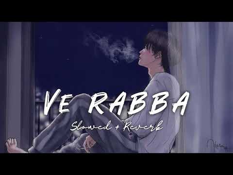 Ve Rabba [ Slowed + Reverb ] Runbir | Manjit Sahota || Punjabi Sad Lofi