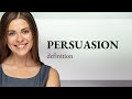 Persuasion • PERSUASION meaning