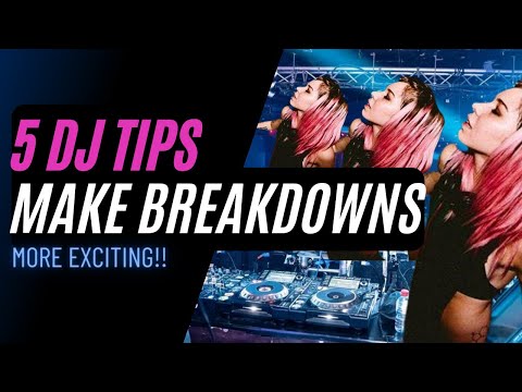5 DJ Tips to Make the Breakdowns More Exciting