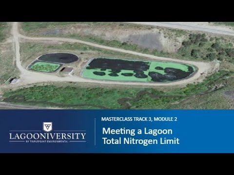 Lagoon Masterclass Track 3, Module 2: Meeting a Lagoon Total Nitrogen Limit